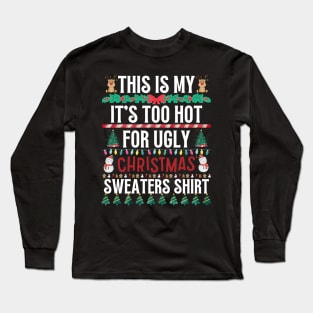 This Is My It's Too Hot For Ugly Christmas Sweaters Shirt Long Sleeve T-Shirt